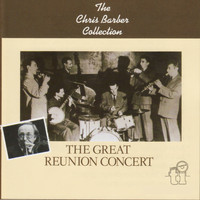 Chris Barber - The Great Reunion Concert