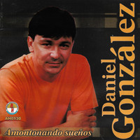 Daniel González - Amontonando Sueños