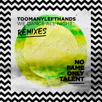 TooManyLeftHands - We Dance All Night (Remixes)