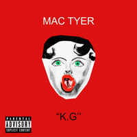 Mac Tyer - K.G (Explicit)