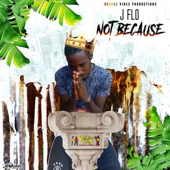 J Flo - Not Because