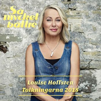 Louise Hoffsten - Så mycket bättre – tolkningarna 2018