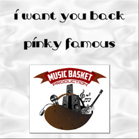 Pinky Famous - I Want You Back