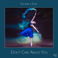 Square a Saw - Don't Care About You