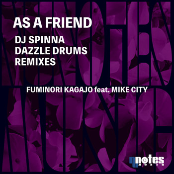 Fuminori Kagajo and Mike City - As A Friend (DJ Spinna & Dazzle Drums Remixes)