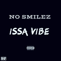 No Smilez - Issa Vibe (Explicit)