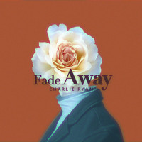 Charlie Ryan - Fade Away