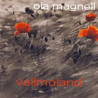 Ola Magnell - Vallmoland