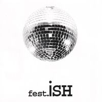 Ish - Fest