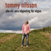 Tommy Nilsson - Alla vill vara någonting för någon