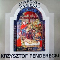 Krzysztof Penderecki - Krzysztof Penderecki: Jutrznia. Utrenja