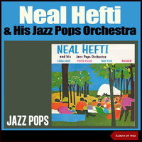 Neal Hefti & His Jazz Pops Orchestra - Jazz Pops (Album of 1962)