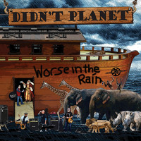 Didn't Planet - Worse in the Rain