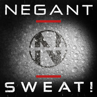 Negant - Sweat! (Explicit)