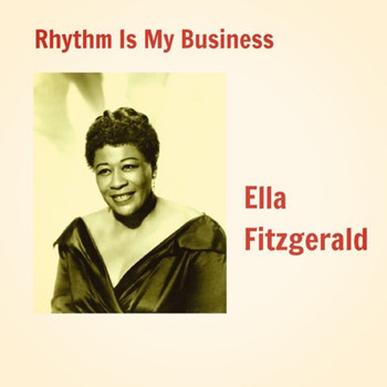 Ella Fitzgerald - Rhythm Is My Business