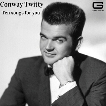 Conway Twitty - Ten songs for you