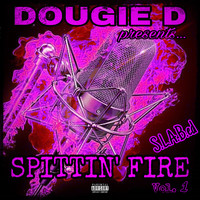 Dougie D - Spittin' fire, Vol. 1 (S.L.a.B.Ed) (Explicit)