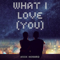 Nick Howard - What I Love (You)