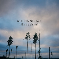 When In Silence - Hypethral