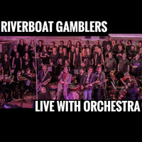 Riverboat Gamblers - Riverboat Gamblers Live with Orchestra