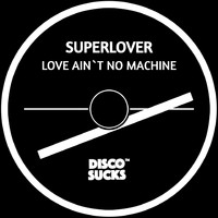 Superlover - Love Ain't No Machine