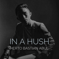 Herto Bastian Abul - In a Hush