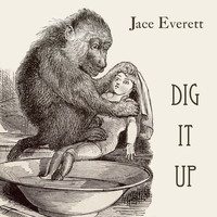 Jace Everett - Dig It Up