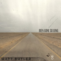 Matt Butler - Been Gone so Long