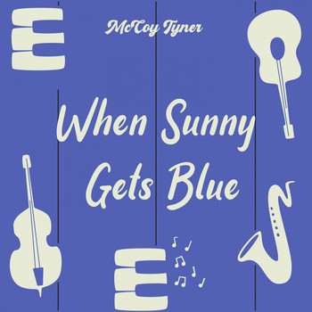 McCoy Tyner - When Sunny Gets Blue
