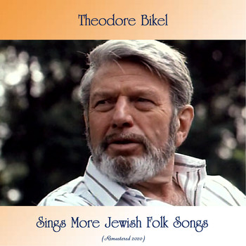 Theodore Bikel - Sings More Jewish Folk Songs (Remastered 2020)