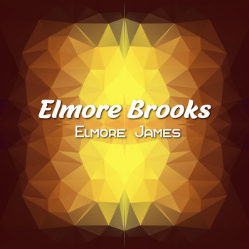 Elmore James - Elmore Brooks