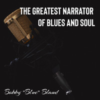 Bobby Blue Bland - The Greatest Narrator of Blues and Soul
