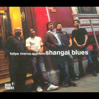 Felipe Riveros - Shangai Blues