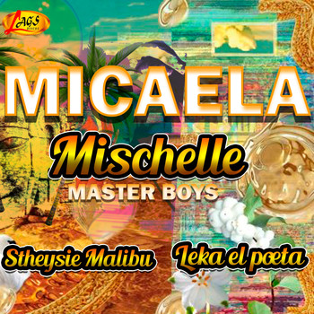 Mishelle Master Boys, Stheysie Malibu, Leka el poeta - Micaela