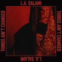 L.A. Salami - Things Ain't Changed (Edit)