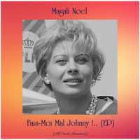 Magali Noel - Fais-Moi Mal Johnny !.. (EP) (All Tracks Remastered)