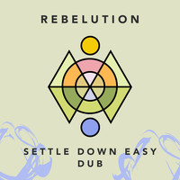 Rebelution - Settle Down Easy Dub