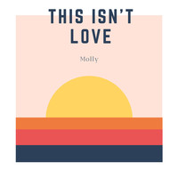 Molly - This Isn't Love