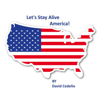 David Cedeño - Let's Stay Alive America
