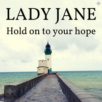Lady Jane - Hold on to Your Hope