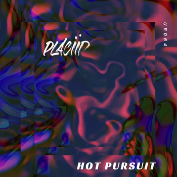Placiid - Hot Pursuit