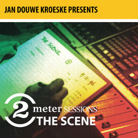 The Scene - Jan Douwe Kroeske presents: 2 Meter Sessions - The Scene