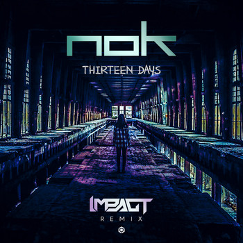 Nok - Thirteen Days (Impact Remix)