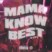 NyNy - Mama Know Best (Explicit)
