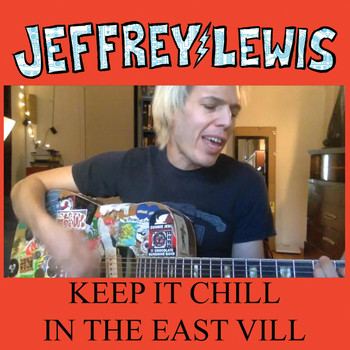 Jeffrey Lewis - Keep It Chill in the East Vill (Explicit)