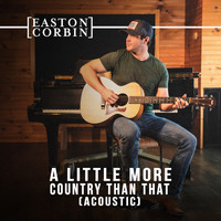 Easton Corbin - A Little More Country Than That (Acoustic)