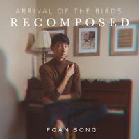 Foan Song - Arrival of the Birds (Recomposed)