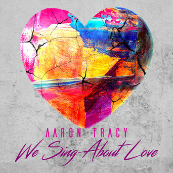 Aaron Tracy - We Sing About Love