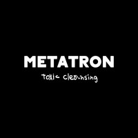 Metatron - Toxic Cleansing