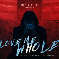 Missio - Love Me Whole (Original Motion Picture Soundtrack)
